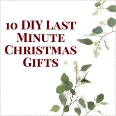 
                    
                        10 DIY Last Minute Christmas Gifts
                    
                