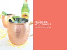 
                    
                        MOSCOW MULES 10 WAYS – Peach Basil Moscow Mule
                    
                