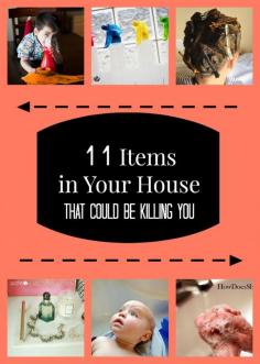 
                    
                        11 items in your House that could be killing you!
                    
                