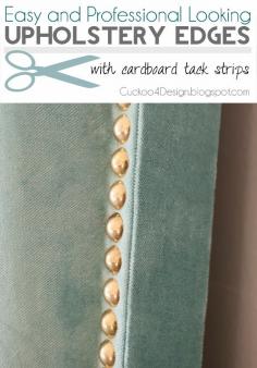 Easy & Professional Looking Upholstery Edges with Cardboard Tack Strips. Also includes a DIY tutorial on how to make a stunning aqua blue velvet headboard with brass nail heads. From Cuckoo 4 Design.