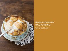 
                    
                        RICE PUDDING 10 WAYS – Bananas Foster Rice Pudding
                    
                