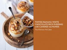 
                    
                        RICE PUDDING 10 WAYS – Toffee Banana White Chocolate Rice Pudding with Candied Almonds
                    
                