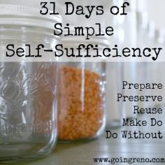 31 Days of Simple Self-sufficiency. I'll be exploring preparing, preserving, reusing, making do, and doing without everyday in October. Day one is up a little early. It's a manifesto!