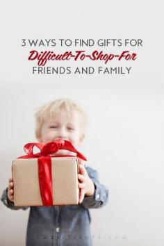 3 Ways to Find Gifts for Difficult-To-Shop-For Friends and Family
