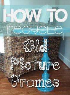 
                    
                        How to Recycle Old Picture Frames
                    
                