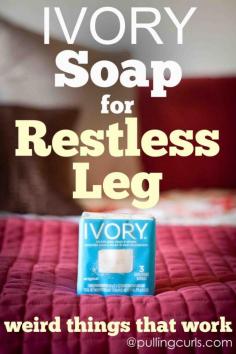 
                    
                        Use Ivory Soap to help with restless legs at night! #pullingcurls
                    
                