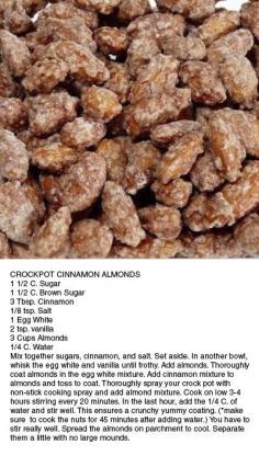 Target doesn't sell them anymore so I'll have to make my own ;-) Crock Pot Cinnamon Almonds. Great holiday gift idea! 1 1/2 C. Sugar 1 1/2 C. Brown Sugar 3 Tbsp. Cinnamon 1/8 tsp. Salt 1 Egg White 2 tsp. vanilla 3 Cups Almonds 1/4 C. Water