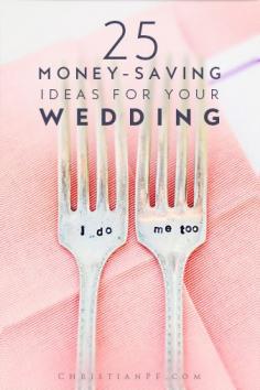 25 amazing wedding ideas to help you actually save money on your wedding day!    Pinned 6800 times!