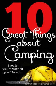 Going camping can be a wonderful family experience.  I thought I'd hate it, but I came oddly fond of it.  Here's 10 reasons why!