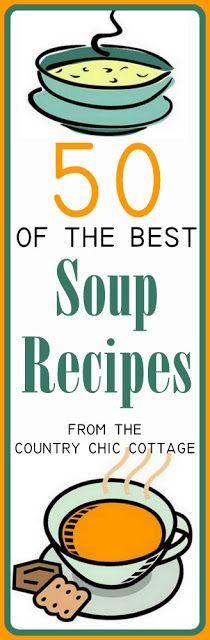 Soup Recipes -- 50 of the best for you ~ * THE COUNTRY CHIC COTTAGE (DIY, Home Decor, Crafts, Farmhouse)