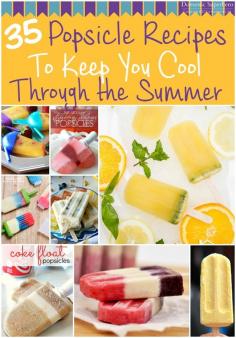 35 Popsicle Recipes to Keep You Cool Through the Summer