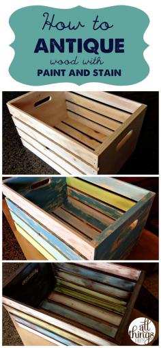 How to Antique Wood with Paint and Stain - All Things Thrifty