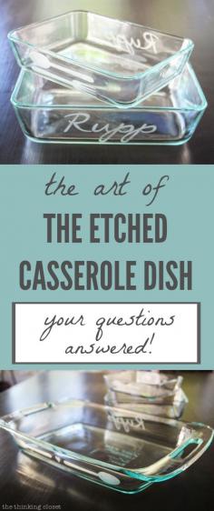 The Art of the Etched Casserole Dish: Your Questions Answered!  |  Here's a comprehensive list of the most frequently asked questions I receive on how to use your Silhouette and glass etching cream to create a personalized DIY gift.  Prepare to learn everything you ever wanted to know AND MORE on the subject!