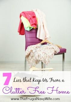 7 Lies That Keep Us from a Clutter Free Home - The Frugal Navy Wife