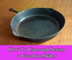 
                    
                        How To Care and Season a Cast Iron Skillet
                    
                