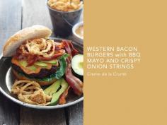 
                    
                        Western Bacon Burgers with BBQ Mayo and Crispy Onion Strings
                    
                