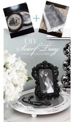 
                    
                        Repurpose a favorite scarf by puttingit under tha glass in a picture frame turned tray!
                    
                