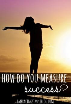 How do you measure success? Everyone has their own definition of what success looks like in business and life, so it's important to be true to yourself. Click to read the full article at www.embracingsimpleblog.com.