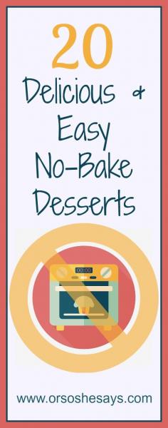 Keep the house cool in the summer!! No-Bake Desserts - 20 Delicious and Easy Ideas (she: Mariah)