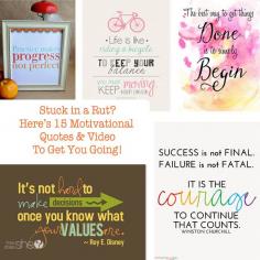 Stuck in a Rut? Here’s 15 Motivational Quotes & Video to Get You Going!