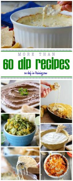 60 Dip Recipes. Handy for football season!