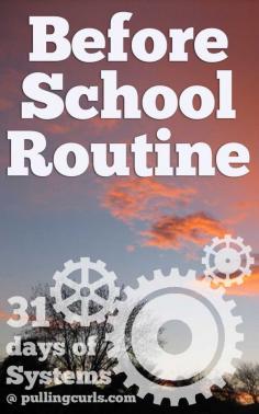 Establish a before school routine to help your kids start the day on the right foot. It takes over 2 hours to get 3 boys and 1 mom ready and out of the house, we NEED a routine to get things and keep things rolling in the am so I don't have to do so much yelling...