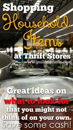 Check how this lady shops at thrift stores to save her family on things that help her family run smoother.  Leraning how to buy household items at thrift stores can save you some serious cash if you know what to buy! #pullingcurls