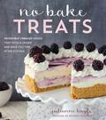 No Bake Treats: Incredible Unbaked Goods That Wow a Crowd and Save You Time in the Kitchen