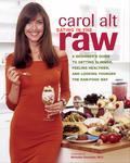 Ten years ago, Carol Alt was feeling bad. Really bad. She had chronic headaches, sinusitis, and stomach ailments; she was tired and listless. And then Carol started eating raw-and changed her life. Eating in the Raw begins with her story and then presents practical, how-to information on everything you need to know about the exciting movement that's been embraced by Demi Moore, Pierce Brosnan, Sting, Edward Norton, and legions of other health-minded people. You'll learn: What exactly raw food is-and isn't-and how to integrate it into your diet How to avoid the all-or-nothing pitfall: you can eat some cooked foods, you can eat some foods partially cooked, and you don't have to deprive yourself Why raw food is not just for vegetarians or vegans-Carol eats meat, and so can you The differences between cooked and raw vitamins, minerals, and enzymes, and what they mean for you An ease-in approach to eating raw, and how to eat raw in restaurants In addition, Carol answers frequently asked questions and offers forty simple recipes for every meal, from light dishes such as Gazpacho and Lentil Salad to entrees including Tuna Tartare and Spaghetti al Pesto and even desserts like Pumpkin Pie and Apple Tart with Crème Anglaise-rounding out a thorough, accessible, and eminently compelling case why in the raw is the best way to eat. From the Trade Paperback edition.