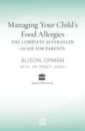 The only Australian book to address a growing phenomenon: children's food allergies and how to deal with them Food allergy occurs in around 1 in 20 children, with symptoms involving the skin, gastrointestinal tract and respiratory system. While the majority of allergic reactions are not severe, anaphylaxis - the most serious and potentially life-threatening form of allergic reaction - is no longer rare. Living with a child with food allergies can mean constant trips to doctors and specialists; painstaking preparation of foods to ensure no contamination occurs; battles with friends and family members who don't understand the potential seriousness of an allergy; confusion over food labelling; concern about how to give your child a balanced diet while excluding allergenic foods; and anxiety when leaving your child in the care of others - to name only some of the issues. As the parent of a child with multiple food allergies, Alison Orman understands the challenges. In this accessible book she explains what food allergies are, and gives sensible, practical advice on how to live with, and manage them. With the help of Dr Preeti Joshi (Paediatrician in Allergy and Immunology at the Children's Hospital at Westmead, Sydney), she helps parents navigate common problems and work out long-term solutions to keep their child happy, healthy and well-fed. An indispensable book for any Australian parent who has struggled to care for their food-allergic child.