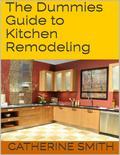 The Dummies Guide to Kitchen Remodeling