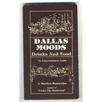 Dallas Moods: Drinks and Food, An Entertainment Guide. Marilyn Romweber, 1979, Evergreen Press, first printing. Detailed information on where to go in Dallas, Texas for the best breakfasts, lunches and dinners. A 118 page soft cover An interesting look at Dallas Dining over 30 years ago.