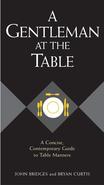 A Gentleman at the Table will give any man the knowledge he needs to maneuver any dining situation - from a casual meal of fried chicken at his mom's house to a seven-course dinner at the finest restaurant in the world. It includes. How to set a table How to pronounce more than 100 unusual food names How to use obscure eating utensils How to perform the Heimlich maneuver How to eat more than 25 foods that are challenging to eat gracefully such as lobster, snails, fried chicken, and pasta. In a society where more and more people eat with plastic forks and spoons at fast food restaurants, it is still important that a man know proper dining etiquette. There are still situations where not knowing what a finger bowl is or not knowing how to pronounce an item on a menu can have an effect on what others think of you. Showing he has little working knowledge of table manners at a lunch meeting or on a job interview over dinner may have an important impact on a man's life. Like all the books in the GentleManners series, A Gentleman at the Table is easy to use, non-threatening, and an entertaining read.