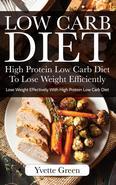 Do you feel like a total failure despite several diet programs that promise you to lose weight in just weeks? Introducing - An easy to follow low carb diet program that promises nothing but something to get you in your bestest shape! Low Carb dieting has helped several individuals around the globe to lose weight, beat disease and feel confident about themselves. TV commercials, Radio stations and even the web are filled with promotional gimmicks advertising Low Carb dieting. The fact is low carb dieting is an easy to follow program that needs no complex and no non sense approach. You do not need to be a graduate of any B.S. to follow simple instructions to keep you healthy and fit. What can you get from this book? o Benefits of choosing low carb diet o Low carb diet meal plan o Low carb diet breakfast recipes o Low carb diet lunch recipes o Low carb diet dinner recipes Do not let your chance of a lifetime pass from your fingertips. Grab a copy now and live a happy and healthy li