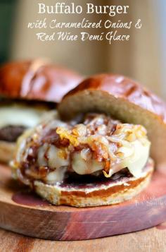 Buffalo Burger with Caramelized Onions and Red Wine Demi Glace  from willcookforsmiles...