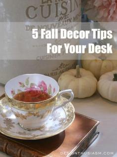 5 Fall Decor Tips for Your | Designthusiasm.com #homedecor #frenchcountry #englishcountry #autumn #falldecor #library #office