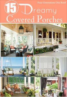 
                        
                            15 Dreamy Covered Porches @Four Generations One Roof
                        
                    