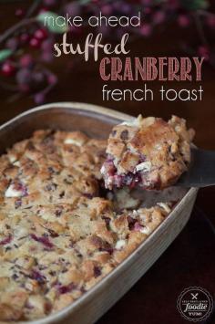 
                    
                        MAKE AHEAD STUFFED CRANBERRY FRENCH TOAST
                    
                