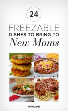 
                    
                        24 Freezable Dishes to Bring New Moms
                    
                