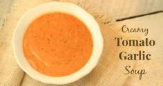 
                    
                        Creamy Tomato Garlic Soup from scratch-- a new soup staple at our house
                    
                