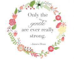 
                    
                        Only the Gentle Are Strong - Free Printable - inspiring words to live by
                    
                