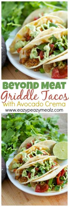 
                    
                        BeyondMeat Griddle Tacos: Easy to make "meat-free" griddle tacos with a delicious avocado crema. So delicious you won't believe it is meat free. -Eazy Peazy Mealz
                    
                