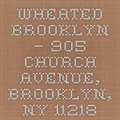 
                    
                        Wheated Brooklyn – 905 Church Avenue, BROOKLYN, NY 11218
                    
                