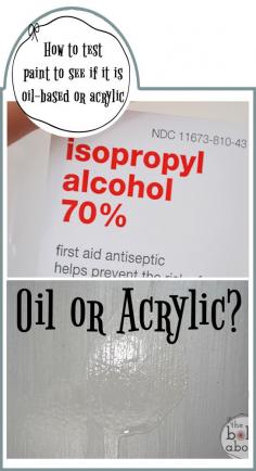 How to test paint to see if it is oil-based or acrylic...if you paint acrylic over oil-based you have a flaking  mess!