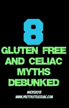 8 Gluten Free  Celiac Disease Myths Debunked