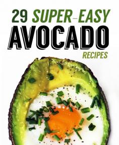 
                    
                        29 Super-Easy Avocado Recipes -- Not really a huge fan of avocados.. but some of these look fantastic.
                    
                