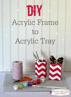 DIY Acrylic Tray | TodaysCreativeBlog.net from an acrylic frame to a tray - great gift idea!
