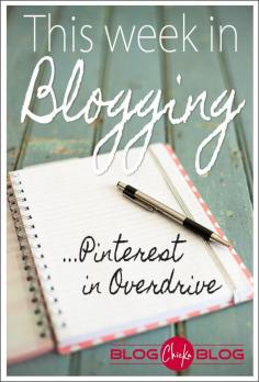
                    
                        Blogging Tips - This week in blogging - Week 12 - Pinterest in Overdrive
                    
                
