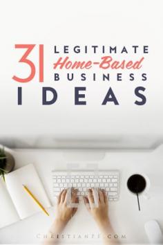 24 Legitimate Home-Based Business Ideas