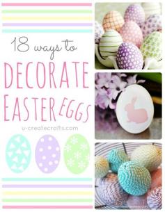 18 Different Ways to Decorate Easter Eggs!! u-createcrafts.com
